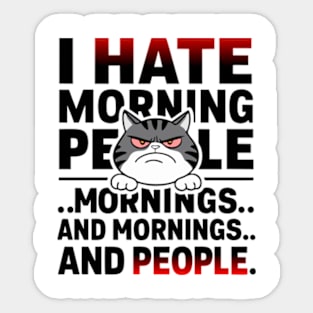 I HATE MORNING PEOPLE, MORNING AND PEOPLE Sticker